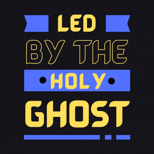 Led By The Holy Ghost | Christian Typography by All Things Gospel